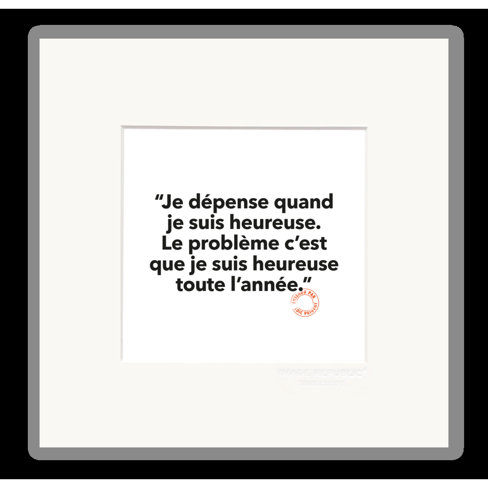 image republic 140 JE DÉPENSE QUAND JE SUIS HEUREUSE