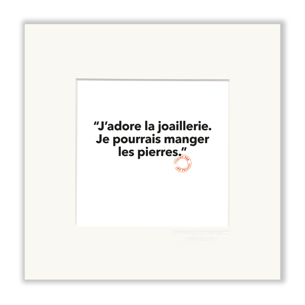 image republic 147 J’ADORE LA JOAILLERIE. JE POURRAIS MANGER