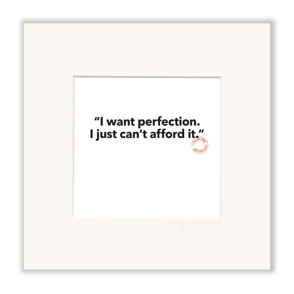 image republic 155 "I WANT PERFECTION. I JUST CAN'T AFFORD IT