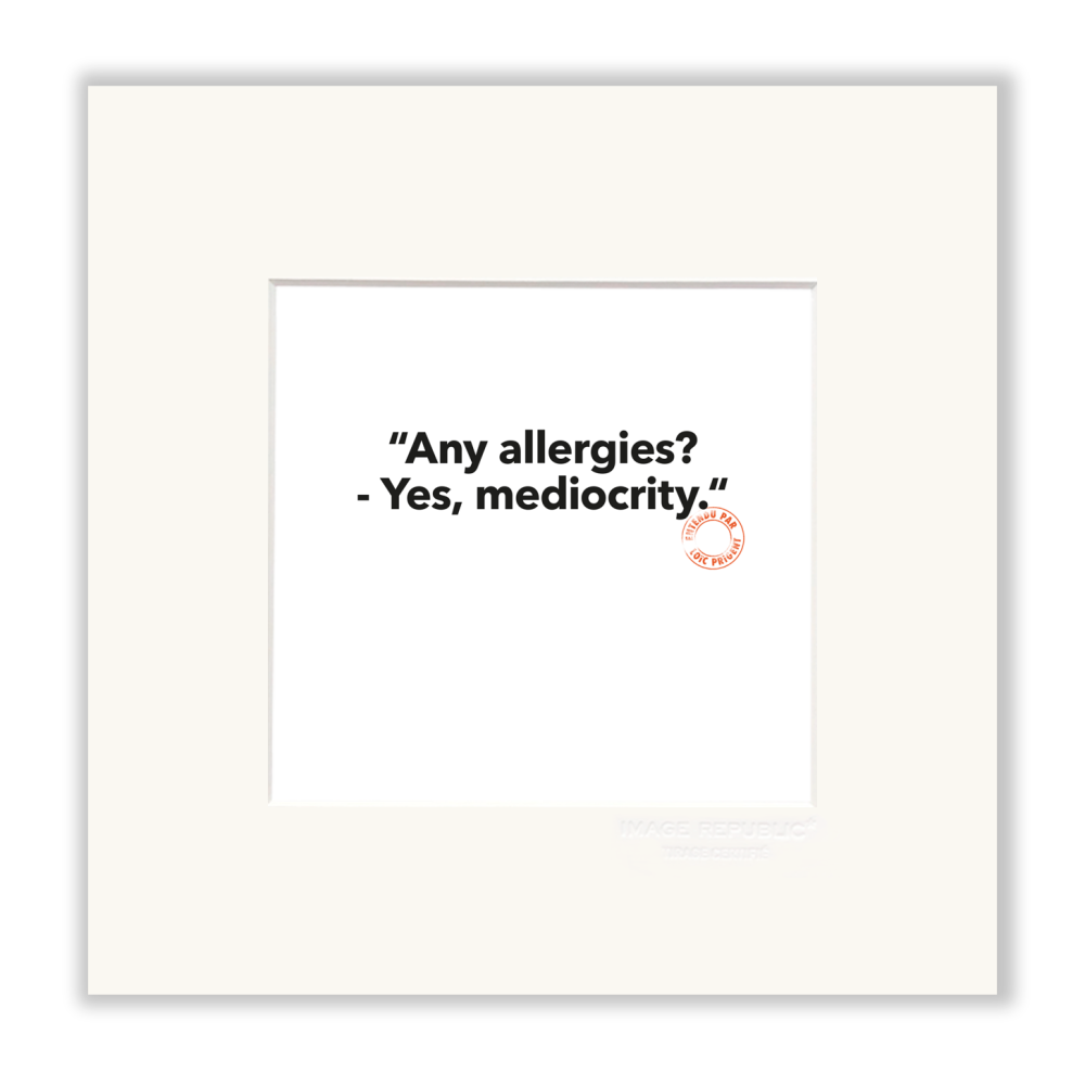 image republic 85 ANY ALLERGIES ? YES MEDIOCRITY