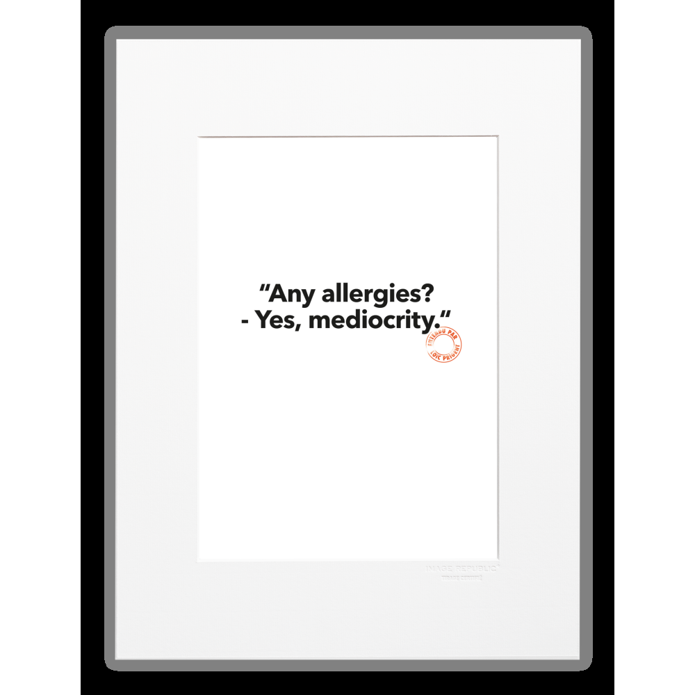 image republic 85 ANY ALLERGIES ? YES MEDIOCRITY