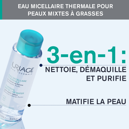 Uriage EAU MICELLAIRE THERMALE – PEAUX MIXTES À GRASSES