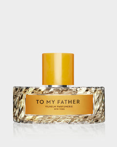 vilhelm parfumerie TO MY FATHER